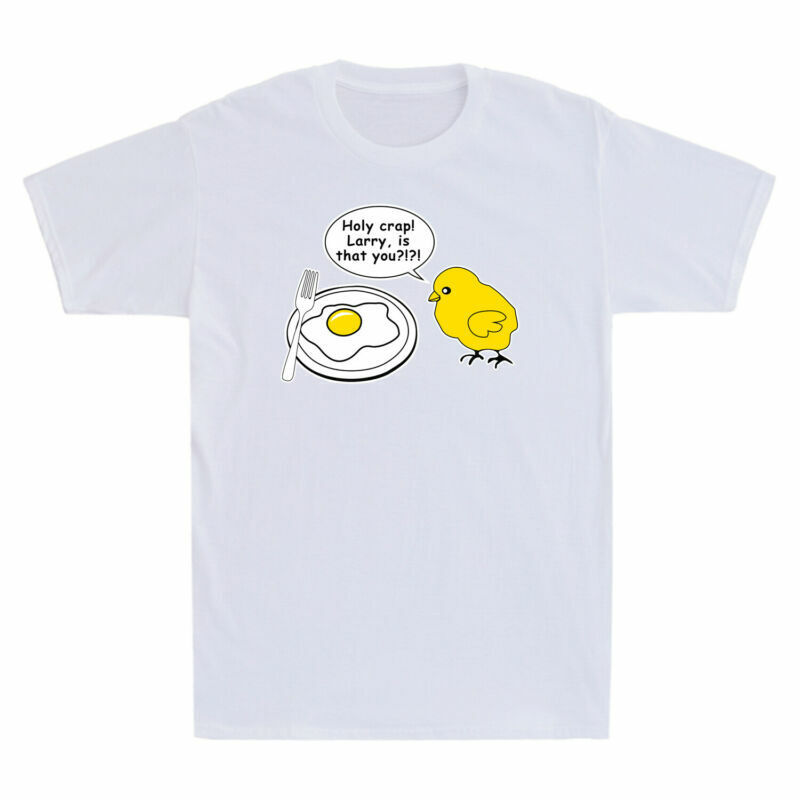 Holy Crap Larry Is That You? Chicken Fried Egg Funny Humor Saying Men’s T-Shirt
