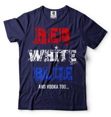 4th Of July Party Shirt Funny Shirt For Men Red White Blue And Vodka Too Shirt