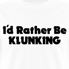 I’d Rather Be Klunking Men’s T-Shirt
