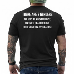 There Are 2 Genders One Goes To A Gynecologist (on Back) T-Shirt