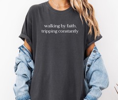 Walking By Faith Tripping Constantly Comfort Colors T-shirt, Christian Bible