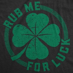 Mens Rub Me for Luck T Shirt Funny Saint Patricks Day Cool Shamrock St Patty Tee