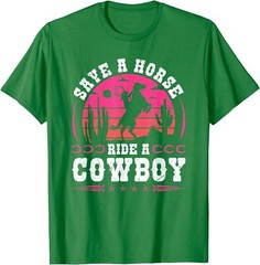 Cowgirl Save A Horse Ride A Cowboy Rodeo Western Unisex T-Shirt