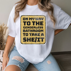 Funny On My Way To The Genderless Bathroom Take a She/It T-Shirt