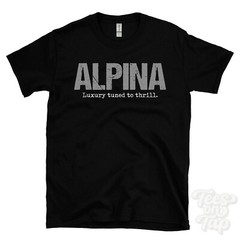 ALPINA: Luxury tuned to thrill T-Shirt car driver gift