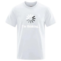 Im Thinking Loading Graphic T Shirt Funny Meme Humor Tee Cotton Mens XS-XXL