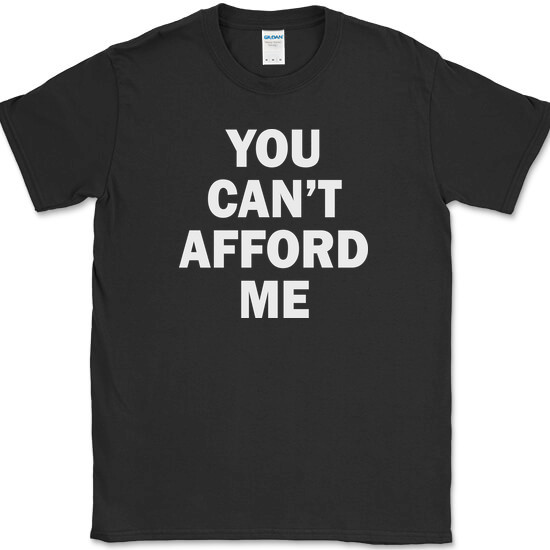 You Can’t Afford Me T-Shirt Funny Trophy Wife Husband Dating Humor Tee
