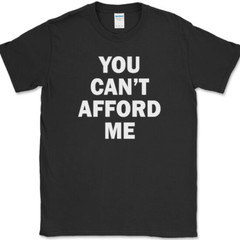 You Can’t Afford Me T-Shirt Funny Trophy Wife Husband Dating Humor Tee