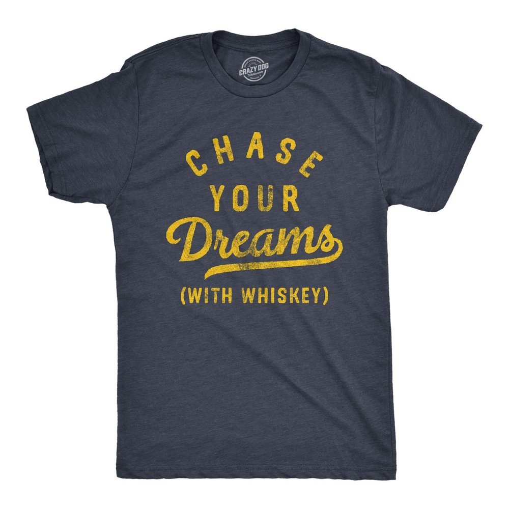 Mens Chase Your Dreams With Whiskey T Shirt Funny Sarcastic Liquor Drinking Joke