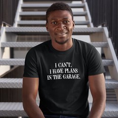 Mens Mechanic T Shirt I Cant Have Plans In The Garage shirt Birthday Him funn…