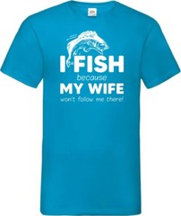 Fishing My Wife Wont Follow Humour Novelty T Shirt Various Colours And Sizes