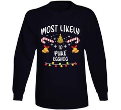 Most Likely To Puke Eggnog Funny Christmas T Shirt