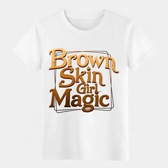 Brown Skin Girl Magic T-Shirt – Empowering Black Pride Graphic Tee for Women