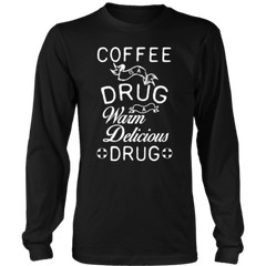 Long sleeve T-shirt -Coffee is a Drug