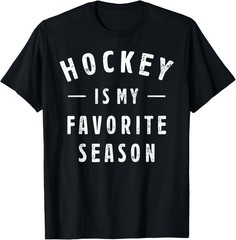 Hockey Is My Favorite Season Cool Saying For Sports Lovers T-Shirt