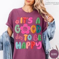 It’s A Good Day To Be Happy Shirt Retro Aesthetic Graphic Tee Positive Vibes