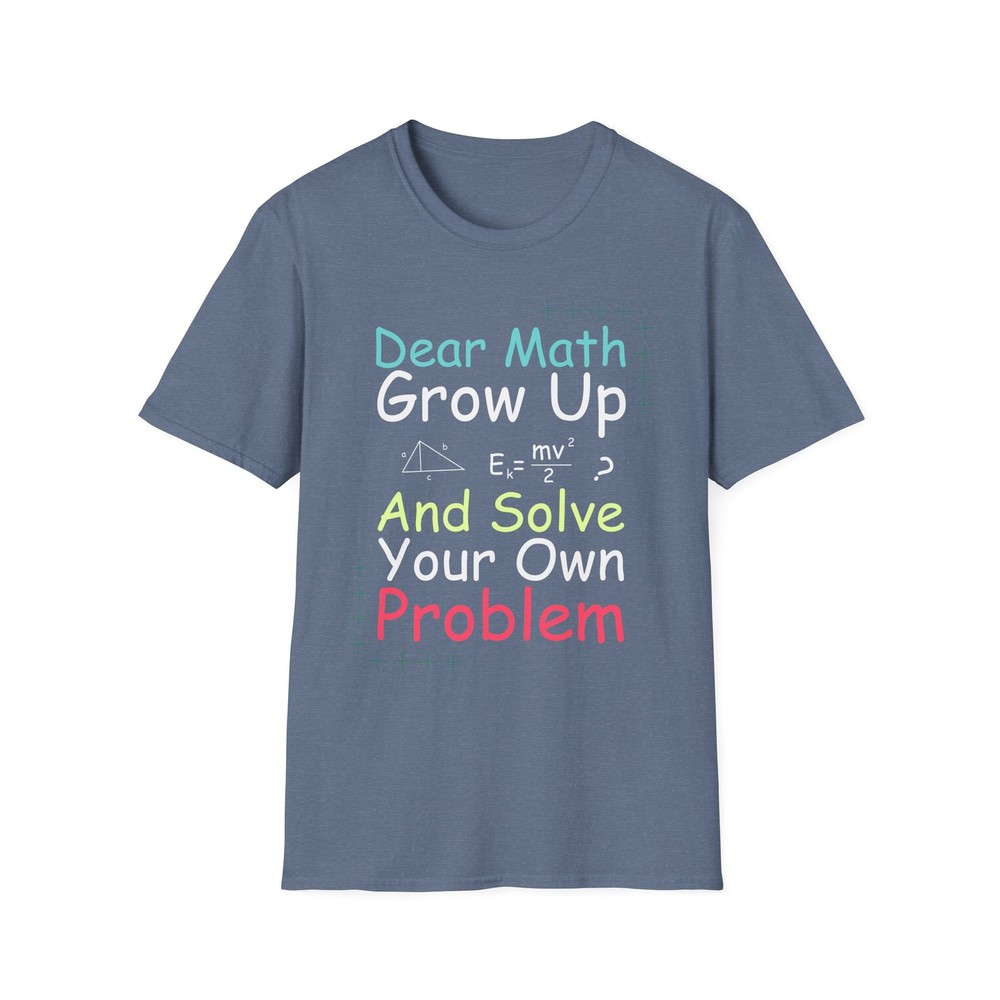 Dear Math Grow Up T-Shirt | Funny Math Quote Tee