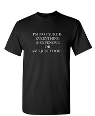 I’m Not Sure If Everything Sarcastic Humor Graphic Novelty Funny T Shirt