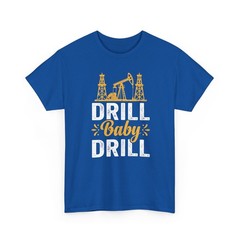 Drill Baby Drill Oil rig Oil field Trash America Unisex T-Shirt