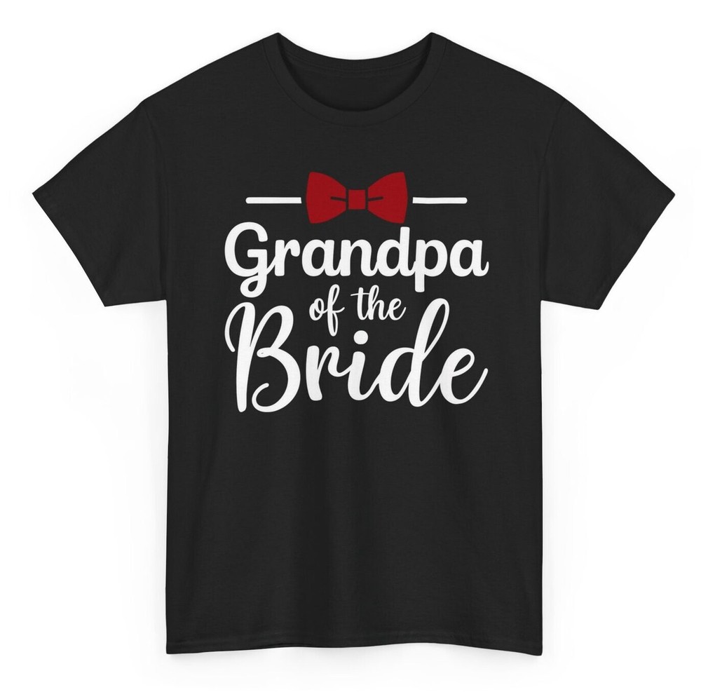 Grandpa Of The Bride Wedding T-shirt – Novelty Grandfather Funny Graphic Tee