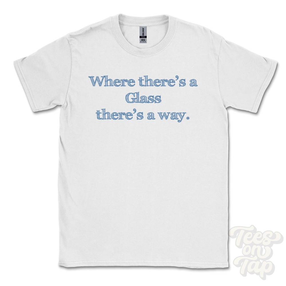 WHERE… GLASS THERE’S A WAY – WHITE T-SHIRT mens/womens name gift idea