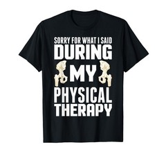 Hip Surgery Physical Therapy Funny Hip Replacement Recovery T-Shirt