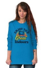 Enjoy The Great Indoors TV Binge Watcher Long Sleeve Tshirt for Men or Women