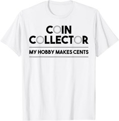 Funny Coin Collector Gift Cool Numismatics Coin Collecting T-Shirt