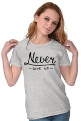 Never Give Up Fitness Gym Motivation Gift Graphic T Shirts for Women T-Shirts