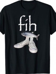 Fih Shoes Fish Funny Misspelled Fish Meme Fih Calling Humor T-Shirt