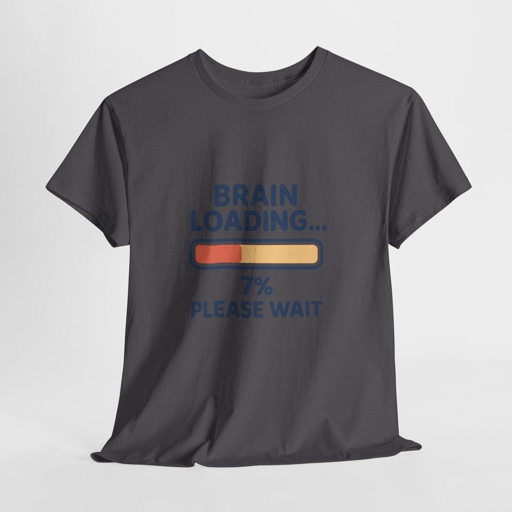 Brain Loading 7% Please Wait T-Shirt | Funny Loading Bar Tee