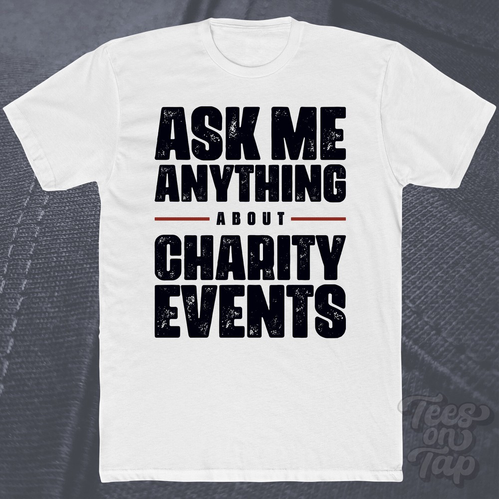 ASK ME ANYTHING ABOUT CHARITY EVENTS T-SHIRT fundraising volunteer donation cool