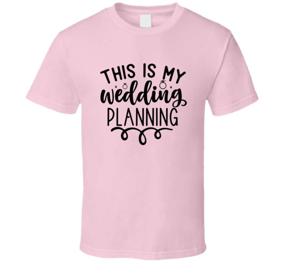 This Is My Wedding Planning T-Shirt Tee Marriage Vows Love Unisex T Shirt