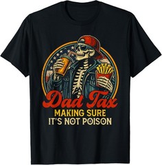 Funny Dad Tax Making Sure It’s Not Poison Funny Fathers Day Gift Unisex T-Shirt