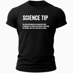 Science Tip Shirt • Funny Alligator vs Crocodile Joke Sarcastic Science tee
