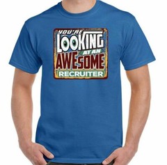 Recruiter T-Shirt Recruiting You’re Looking at an Awesome Mens Funny HR Gift Top