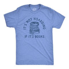 Mens Its Not Hoarding If Its Books T Shirt Funny Nerdy Reading Lovers Tee For