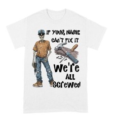 Personalized If Your Name Can’t Fix It We’re All Screwed T-Shirt S-5XL