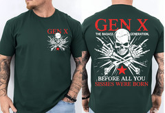 Gen x The Badass Generation Before All You Sissies were Born Front Back T-Shirt