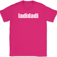 ladidadi T-Shirt Funny Humor Music Song Lyrics Novelty Gift Text Tee