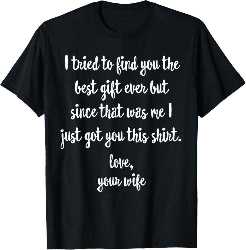 Funny Father’s Day or Birthday Gift from Wife to Husband Gift Unisex T-Shirt
