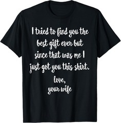 Funny Father’s Day or Birthday Gift from Wife to Husband Gift Unisex T-Shirt