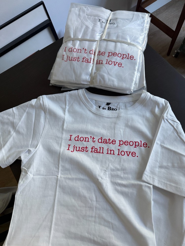 I Don’t Date People I Just Fall In Love T-Shirt Women White Graphic Tee One Size