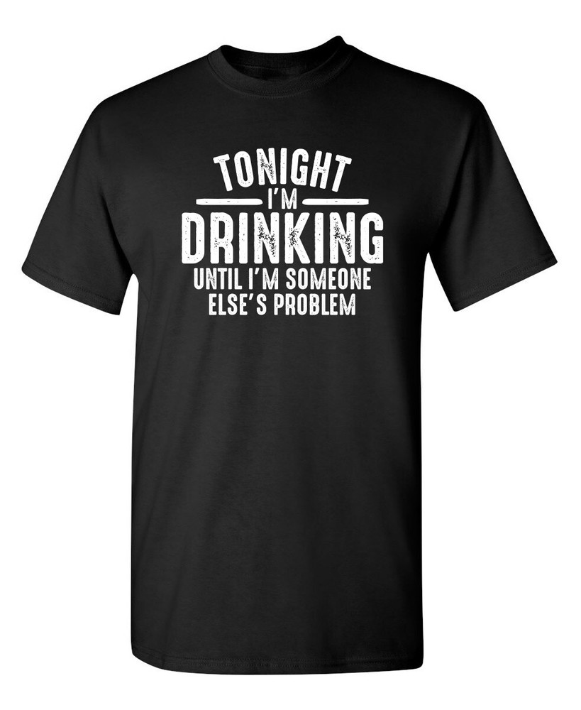 Drinking Tonight Sarcastic Humor Graphic Super Soft Ring Spun Funny T Shirt