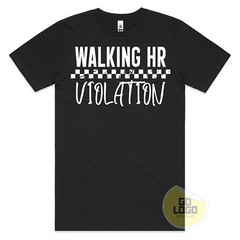 Funny T-Shirt WALKING HR VIOLATION Work Office Boss Silly Rude Tee Top Gift Idea