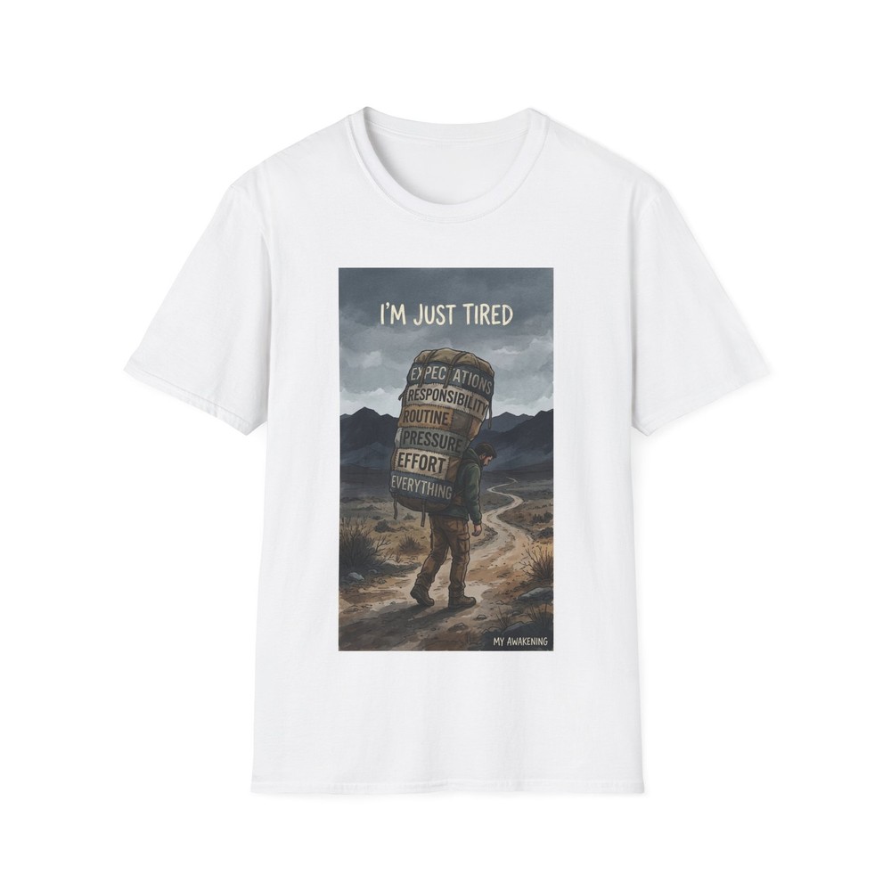 I’m Just Tired T-Shirt | The Weight of Everything