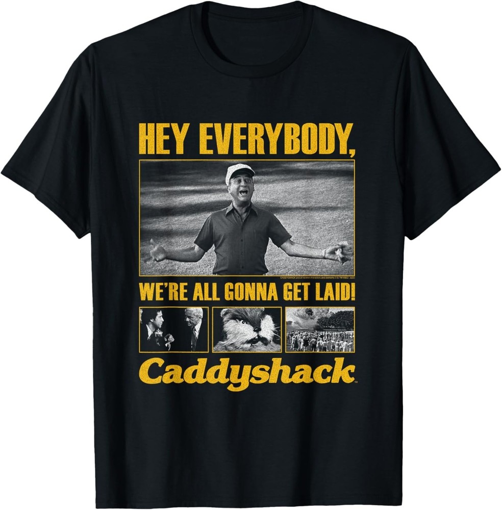 Caddyshack Hey Everybody We’re All Gonna get Laid Movie T-Shirt