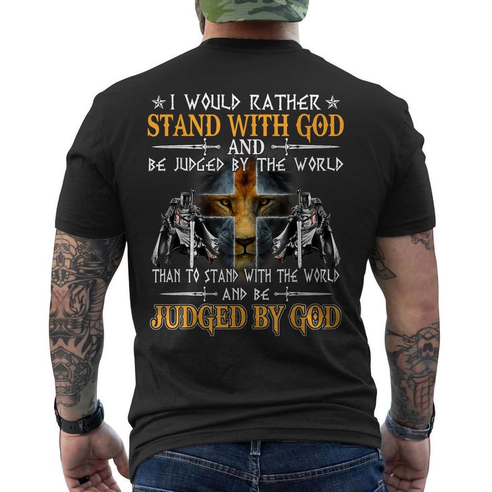 I Would Rather Stand with God Knight Templar Christian ON BACK T-Shirt