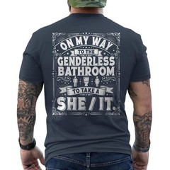 On My Way to The Genderless Bathroom to Take A She It ON BACK T-Shirt