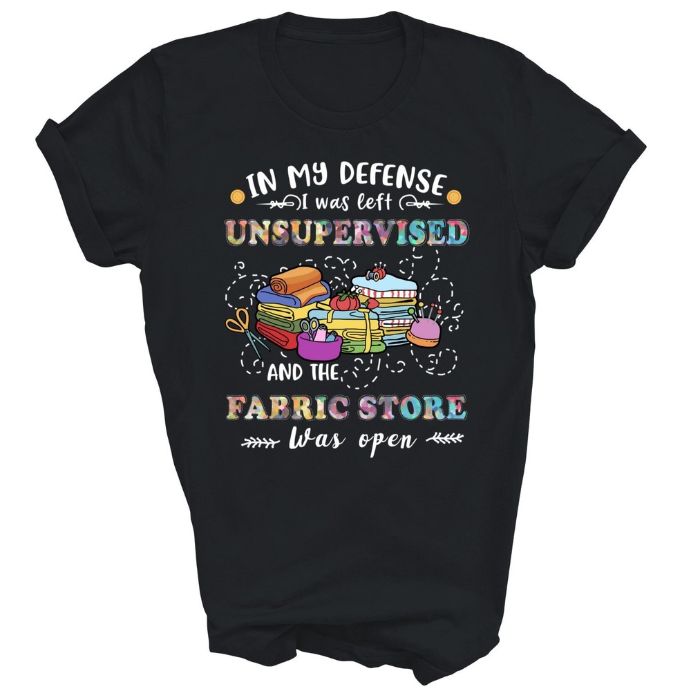 Quilting Unsupervised Fabric Store For Quilters T-Shirt